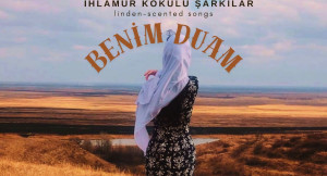 Ihlamur Kokulu Şarkılar” serisinin yeni çalışması “Benim Duam” dijital platformlarda yayında!